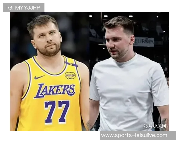杰弗森分析东契奇减重对湖人未来的影响与詹姆斯合作的关键时刻