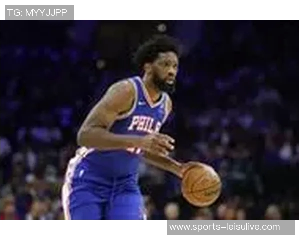 小莫里斯谈恩比德训练态度称其表现依然出色70分之战未做热身